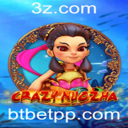 Descubra o Mundo Empolgante de CrazyNuoZha com BTBet VIP